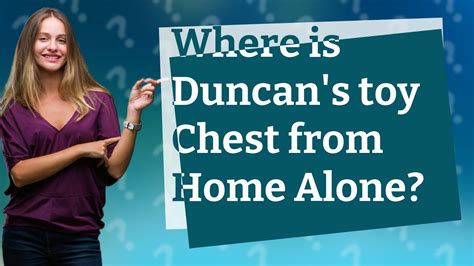 where is duncan's chest now.